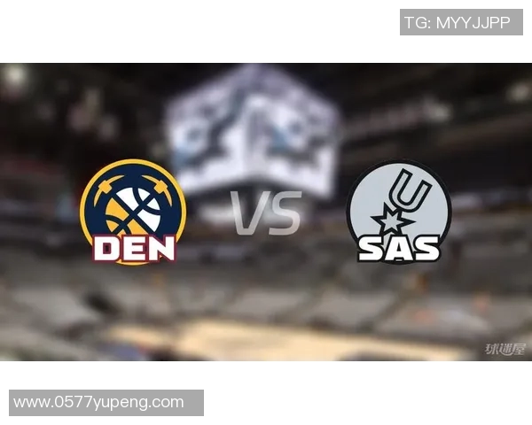 季前赛精彩回顾掘金对阵马刺全场录像回放分析与亮点总结