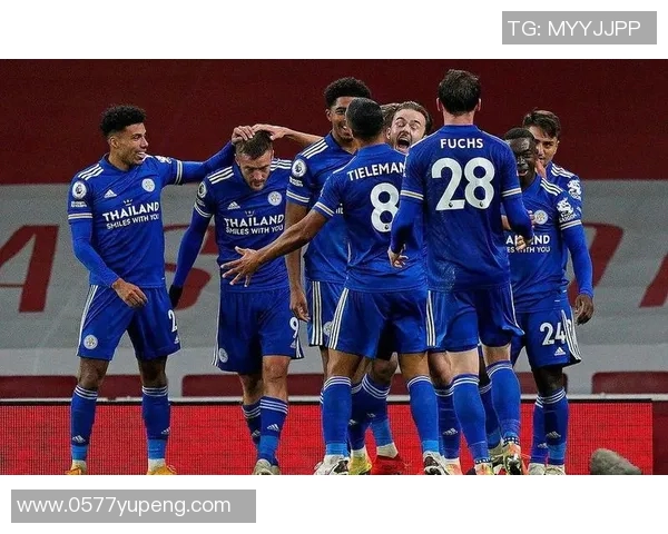 莱斯特城与福利特的精彩对决结果揭晓，赛季走势引人关注